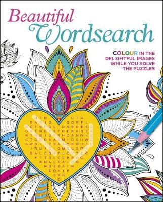 Beautiful Wordsearch: Colour in the Delightful Images While You Solve the Puzzles