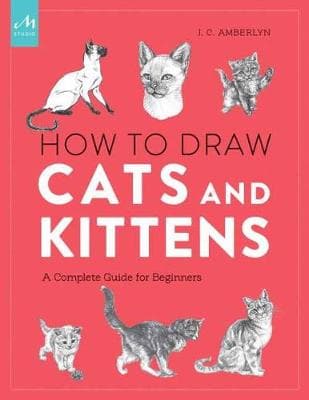 How To Draw Cats And Kittens: A Complete Guide for Beginners