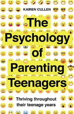 The Psychology of Parenting Teenagers: Thriving throughout their teenage years (Paperback)
