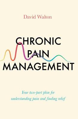 Chronic Pain Management: Your two-part plan for understanding pain and finding relief (Paperback)