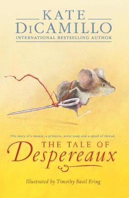 The Tale of Despereaux: The Story of a Mouse, a Princess, Some Soup, and a Spool of Thread (Paperback)