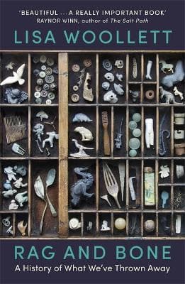 Rag and Bone - A History of What We've Thrown Away (Paperback)