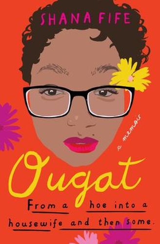 Ougat: From A Hoe Into A Housewife, And Then Some (Paperback)