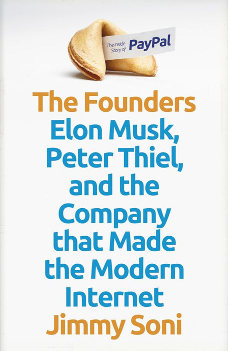 The Founders: Elon Musk, Peter Thiel And The Company That Made The Modern Internet (Trade Paperback)