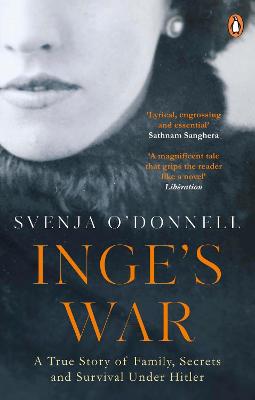 Inge's War: A True Story of Family, Secrets and Survival Under Hitler (Paperback)