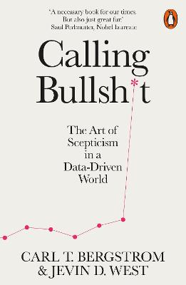 Calling Bullshit: The Art of Scepticism in a Data-Driven World (Paperback)