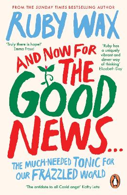 And Now For The Good News: The Much-Needed Tonic for our Frazzled World (Paperback)