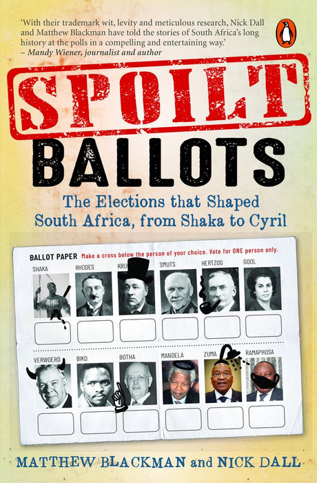 Spoilt Ballots: The Elections that Shaped South Africa, from Shaka to Cyril (Paperback)