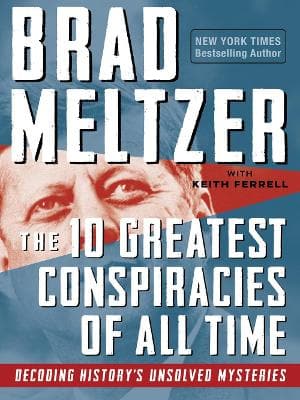 The 10 Greatest Conspiracies of All Time: Decoding History's Unsolved Mysteries