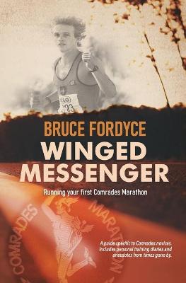 Winged Messenger: Running Your First Comrades Marathon (Paperback)