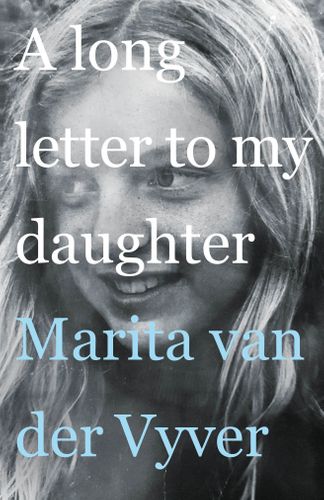 A Long Letter to My Daughter