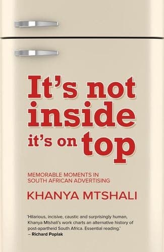 It's Not Inside It's On Top: Reflecting on Memorable Moments in South African Advertising