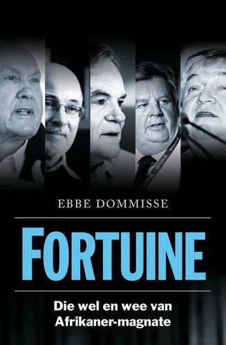Fortuine: Die Wel En Wee Van Afrikaner-Magnate