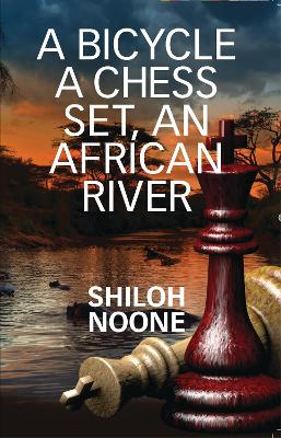 A Bicycle, A Chess Set, an African River