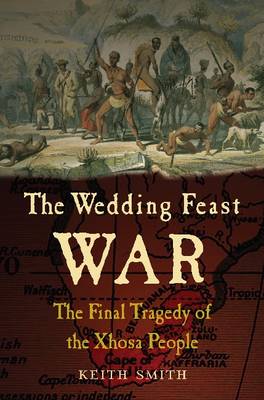 Wedding Feast War: The Final Tragedy of the Xhosa People