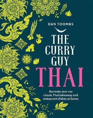Curry Guy Thai - Recreate 70 Classic Thai Takeaway Dishes at Home (Hardcover)
