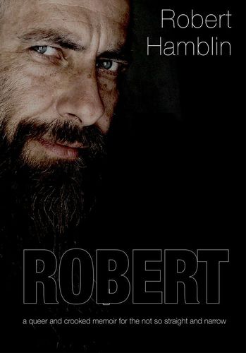 Robert : A Queer & Crooked Memoir for the not so Straight & Narrow (Paperback)