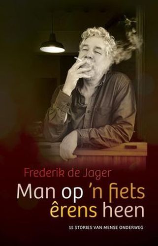 Man Op 'n Fiets Erens Heen: 55 Stories Van Mense Onderweg (Paperback)