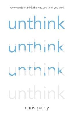 Unthink: And how to harness the power of your unconscious
