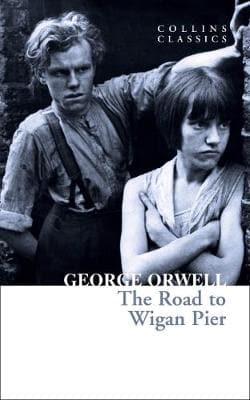 Collins Classics: The Road to Wigan Pier (Paperback)