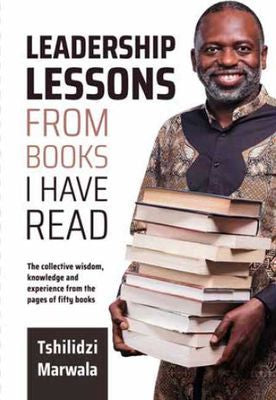 Leadership Lessons From Books I Have Read: The Collective Wisdom, Knowledge and Experience from the Pages of Fifty Books