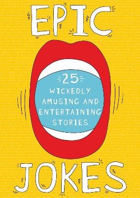 Epic Jokes: 25 Wickedly Amusing and Entertaining Stories