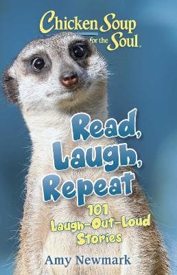 Chicken Soup For The Soul: Read, Laugh, Repeat: 101 Laugh-Out-Loud Stories (Paperback)