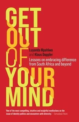 Get Out of Your Mind: Lessons On Embracing Difference From South Africa And Beyond (Paperback)