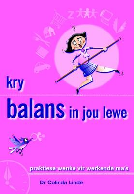 Kry Balans in Jou Lewe: Praktiese Wenke Vir Werkende Ma's