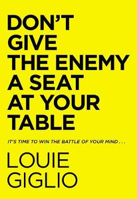 Don't Give The Enemy A Seat At Your Table: It's Time to Win the Battle of Your Mind ... (Hardcover)