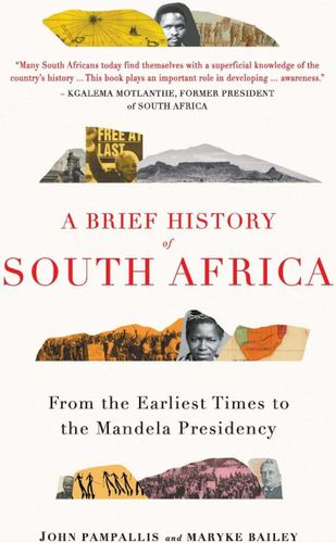 A Brief History of South Africa: From Earliest Times to the Mandela Presidency