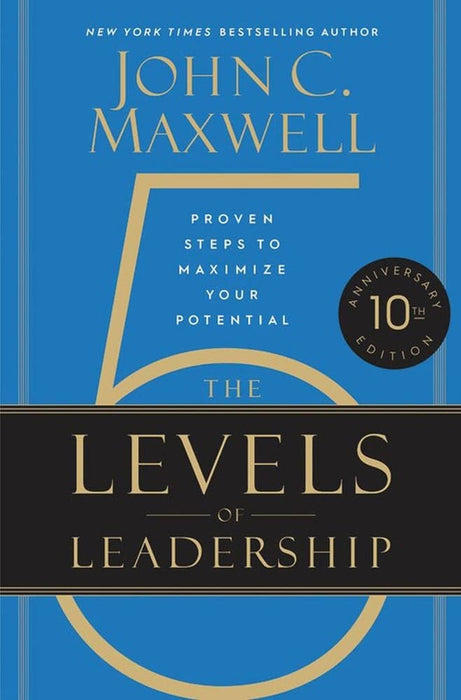 The 5 Levels Of Leadership: Proven Steps To Maximize Your Potential: 10th Anniversary Edition (Trade Paperback)