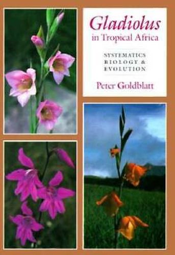 Gladiolus in Tropical Africa: Systematics, Biology and Evolution