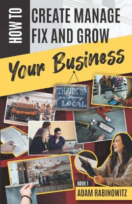 How to Create, Manage, Fix and Grow Your Business (Paperback)