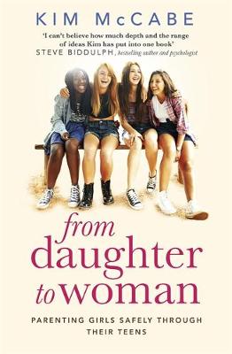 From Daughter to Woman: Parenting girls safely through their teens