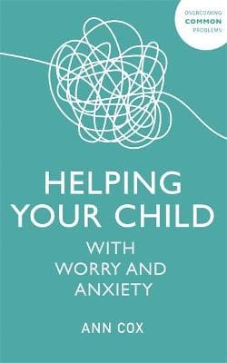 Helping Your Child with Worry and Anxiety