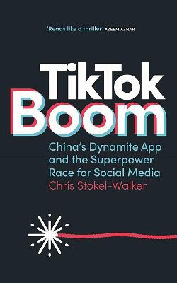 TikTok Boom: China, the US and the Superpower Race for Social Media