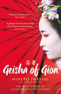 Geisha of Gion: The True Story of Japan's Foremost Geisha (Paperback)