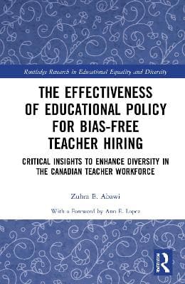The Effectiveness of Educational Policy for Bias-Free Teacher Hiring: Critical Insights to Enhance Diversity in the Canadian Teacher Workforce
