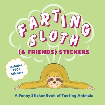 Farting Sloth (& Friends) Stickers: A Funny Sticker Book of Tooting Animals