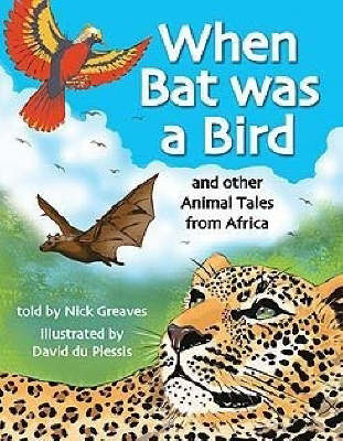 When Bat was a Bird and other Animal Tales from Africa (Paperback)