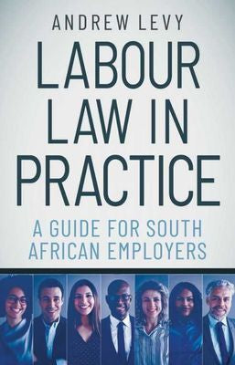 Labour Law in Practice: A Guide for South African Employers (2nd Revised Edition) (Paperback)