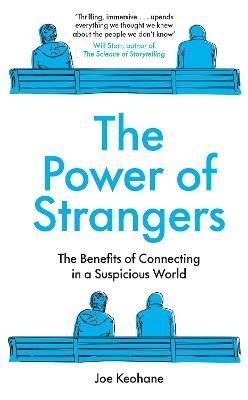 The Power of Strangers: The Benefits of Connecting in a Suspicious World