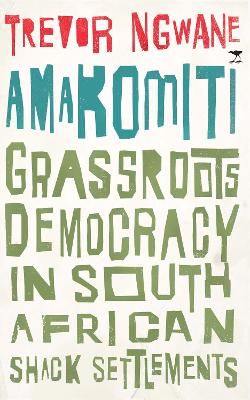 Amakomiti: Grassroots Democracy in South African Shack Settlements