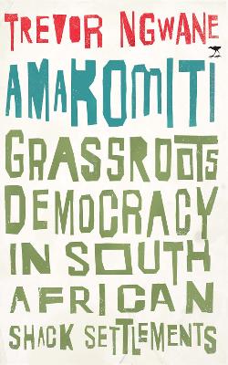 Amakomiti: Grassroots Democracy in South African Shack Settlements