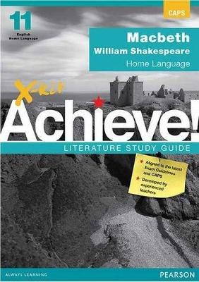 X-Kit Achieve! Macbeth: English Home Language: Grade 11: Study Guide