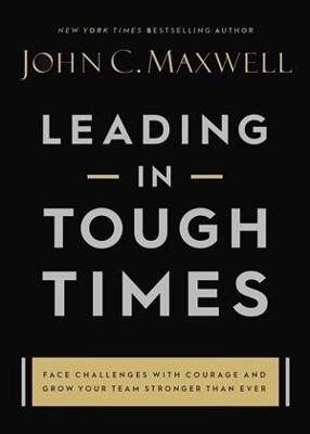Leading In Tough Times (Hardcover)