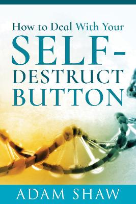 How to Deal With Your Self-Destruct Button (Paperback)