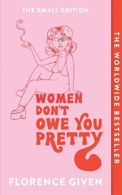 Women Don't Owe You Pretty: The Small Edition (Paperback)