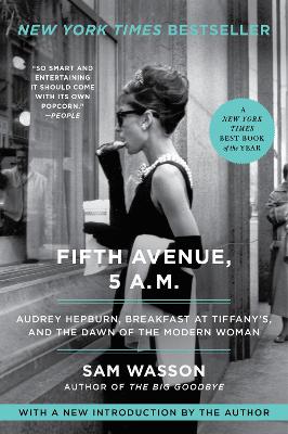 Fifth Avenue, 5 A.M.: Audrey Hepburn, Breakfast at Tiffany's, and the Dawn of the Modern Woman (Paperback)